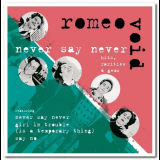Romeo Void - Never Say Never: Hits, Rarities & Gems '2006