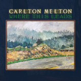 Carlton Melton - Where This Leads '2020