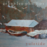 Grant-Lee Phillips - Yuletide '2020