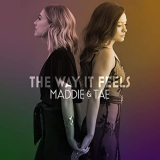 Maddie & Tae - The Way It Feels '2020