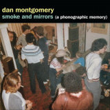 Dan Montgomery - Smoke and Mirrors (A Phonographic Memory) '2020