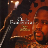 Charles Fambrough - Blues At Bradleys 'February 25 & 26, 1993