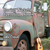 John Crouch - Saving Nickels, Spending Dimes '2019