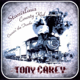 Tony Carey - Stanislaus County Kid - Volume II: Crossin The Tracks '2010/2018