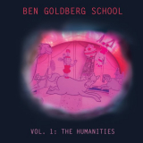 Ben Goldberg - Ben Goldberg School, Vol. I: The Humanities '2017