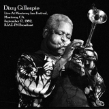 Dizzy Gillespie - Live At Monterey Jazz Festival, Monterey, CA. September 17th 1982, KJAZ-FM Broadcast (Remastered) '2019