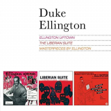 Duke Ellington - Ellington Uptown + The Liberian Suite + Masterpieces by Ellington (Bonus Track Version) '2020