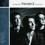 Fischer-Z - The Very Best Fischer Z Album Ever '2001