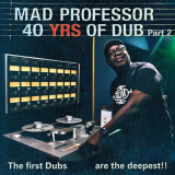 Mad Professor - The First Dubs Are the Deepest: 40 Years of Dub Pt. 2 '2021