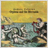 Anders Osborne - Orpheus and the Mermaids '2021