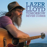 Lazer Lloyd - Tomorrow Never Comes '2020