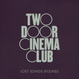 Two Door Cinema Club - Lost Songs (Found) '2020