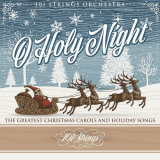 101 Strings Orchestra - O Holy Night: The Greatest Christmas Carols and Holiday Songs '2020