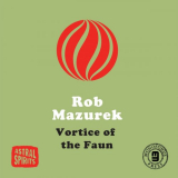 Rob Mazurek - Vortice of the Faun '2015