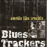 Blues Trackers - Smells Like Trouble.. '2011