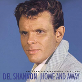 Del Shannon - Home and Away: The Complete Recordings 1960-1970 '2004