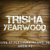 Trisha Yearwood - Live at Pleasure Island 98 (Show #2) '2020