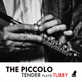 Tenderlonious - The Piccolo - Tender Plays Tubby '2020