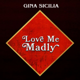 Gina Sicilia - Love Me Madly '2020