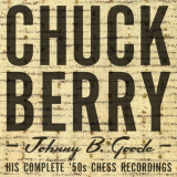 Chuck Berry - Johnny B. Goode, His Complete 50s Chess Recordings 1955-1959 '2007