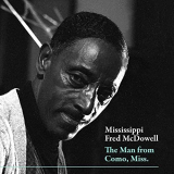 Mississippi Fred McDowell - The Man from Como, Miss '2020