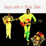 Bola Sete - Aqui EstÃ¡ O Bola Sete '1957/2019