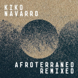 Kiko Navarro - Afroterraneo (Remixed) '2021