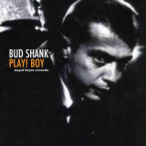 Bud Shank - Play! Boy '2018