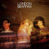 London Grammar - If You Wait (Deluxe Version) '2013