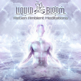 Liquid Bloom - Regen: Ambient Meditations '2020