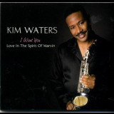 Kim Waters - I Want You:Love In The Spirit Of Marvin '2008