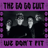 Go Go Cult, The - We Dont Fit '2021