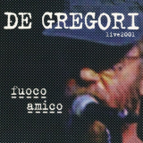 Francesco De Gregori - Fuoco amico (Live 2001) '2002