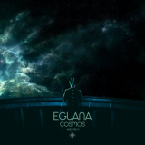Eguana - Cosmos Episode 6 '2021