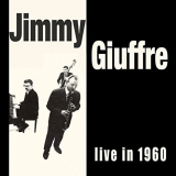 Jimmy Giuffre - Live in 1960 (Bonus Track Version) '1961/2016