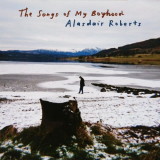 Alasdair Roberts - The Songs of My Boyhood '2020