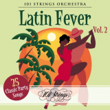 101 Strings Orchestra - Latin Fever: 25 Classic Party Songs, Vol. 2 '2020