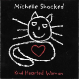 Michelle Shocked - Kind Hearted Woman '1996