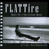 Allan Holdsworth - Flat Tire (Music for a Non-Existing Movie) [Remastered] '2001