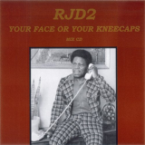 RJD2 - Your Face Or Your Kneecaps '2001