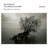 Jan Garbarek & The Hilliard Ensemble - Remember Me, My Dear '2019