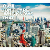Ovall - Dont Care Who Knows That '2010