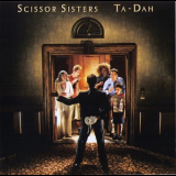 Scissor Sisters - Ta-Dah (Collectors Edition) '2006