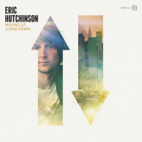 Eric Hutchinson - Moving Up Living Down (Ã‰dition Studio Masters) '2012