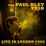 Paul Bley - Live in Lugano 1966 (Live 1966) '2019