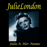 Julie London - Julie Is Her Name. Complete Sessions (Bonus Track Version) '2019