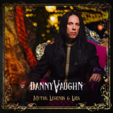 Danny Vaughn - Myths Legends and Lies '2019