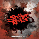Scarlet Rebels - Show Your Colors '2019