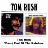Tom Rush - Tom Rush / Wrong End Of The Rainbow '1997