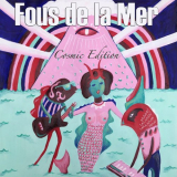 Fous de la mer - Cosmic Edition (432Hz) '2019